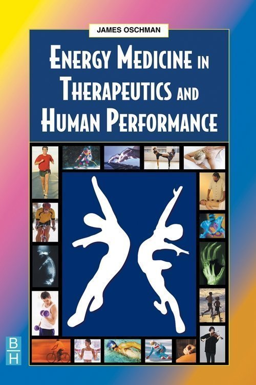 Oschman, James L. Energy Medicine in Therapeutics and Human Performance - Uno Vita AS