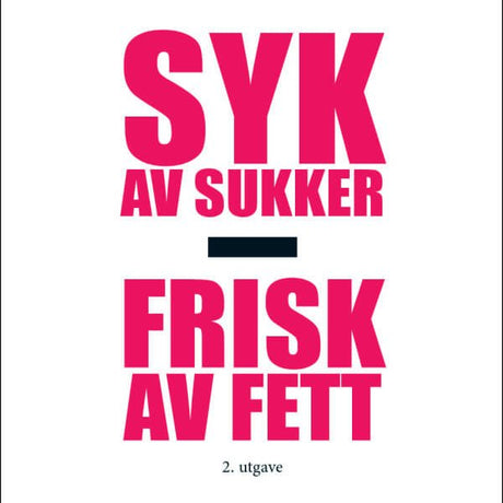 Syk av sukker - frisk av fett - Uno Vita AS